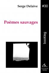 Serge Delaive | Poèmes sauvages