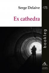Serge Delaive | Ex Cathedra, Bookleg, Maelström, 2022.