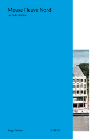 Meuse fleuve nord, seconde mati&egrave;re. Po&egrave;me, &eacute;ditions Altura, Corpus, 2026